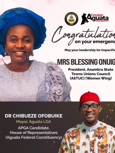 DR CHIBUEZE OFOBUIKE CONGRATULATES MRS. BLESSING UKAMAKA ONUIGWE ON EMERGING THE PRESIDENT OF ASTUC – WOMEN WING