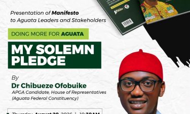 PREPARED TO SERVE WITH A DIFFERENCE: DR CHIBUEZE OFOBUIKE SET TO PRESENT MANIFESTO TO AGUATA LEADERS AND STAKEHOLDERS 